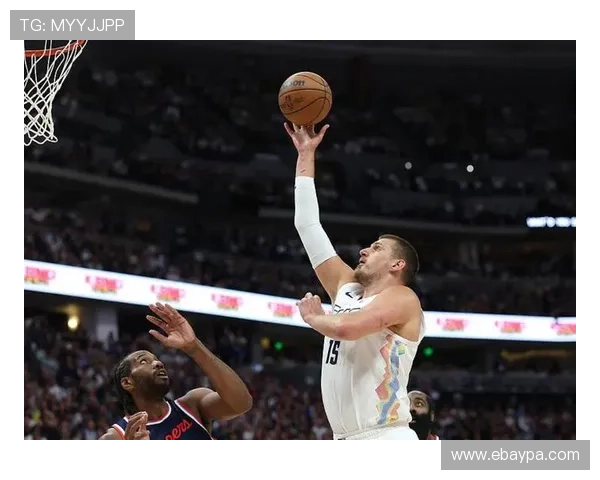 穆雷连续三分命中率显著提升，拉开与约基奇关键时刻得分差距